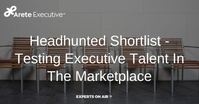 Headhunted Shortlist – Testing Executive Talent In The Marketplace