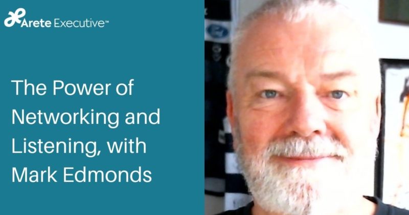 The Power of Networking and Listening, with Mark Edmonds
